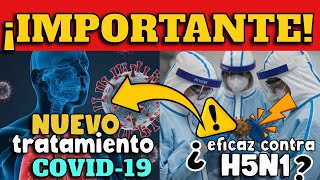 ¡ALERTA CIENTÍFICOS REVELAN NUEVO TRATAMIENTO CONTRA COVID19 ¿EFICAZ CONTRA GRIPE AVIAR H5N1 [upl. by Bamberger]