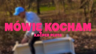 Kacper Pluta  Mówię Kocham Official Video [upl. by Dolloff491]