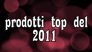 prodotti top del 2011 [upl. by Oicnoel]