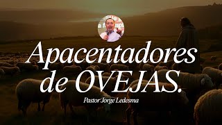 Pastor Jorge Ledesma  Apacentadores de ovejas [upl. by Patrizius]