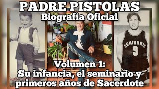 Biografía PADRE PISTOLAS 1 Infancia seminario y 1os años de Sacerdote Año 2005 Reedición 2024 [upl. by Dugan714]