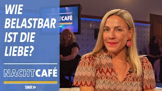 Wie belastbar ist die Liebe  SWR Nachtcafé [upl. by Lyrac911]