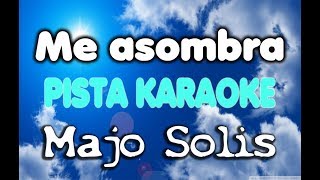 Me asombra PISTA KARAOKE Majo Solis [upl. by Novello]