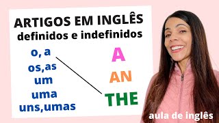 Como usar os ARTIGOS DEFINIDOS E INDEFINIDOS em inglês  A AN e THE  Aula de inglês [upl. by Aciria]