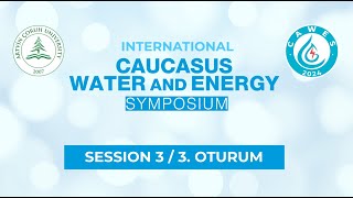 International Caucasus Water and Energy Symposıum Session 3  3 Oturum [upl. by Llerrem676]