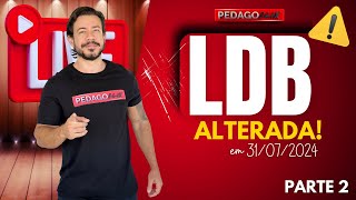 ⚠ Atenção LDB Alterada de novo em 31072024  Parte 2  Confira [upl. by Gish797]