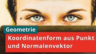 Koordinatengleichung einer Ebene aus einem Punkt und einem Normalenvektor bestimmen [upl. by Hadrian]