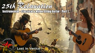 Lost in Venice  Classical amp Nylon String Guitar  Global Relaxation Journey  25th Relaxation [upl. by Adieno]