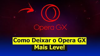 Como Deixar o Opera GX Mais Leve Atualizado 2024 [upl. by Akinas]