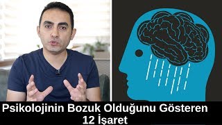 Psikolojinin Bozuk Olduğunu Gösteren 12 İşaret [upl. by Barstow]