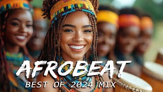 AFROBEAT MIX 2024 NAIJA  The Best and Latest Afrobeat Jams of 2024   Best Afrobeat Mix 2024 [upl. by Feodore995]