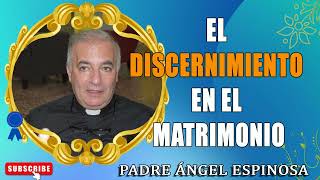 El discernimiento en el matrimonio Padre Ángel Espinosa y Padre Elías Sayegh [upl. by Yretsym]