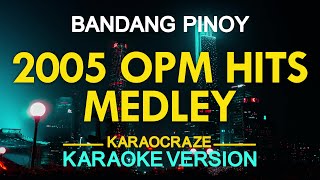 2005 OPM HITS MEDLEY KARAOKE [upl. by Nnaael]