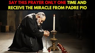 PADRE PIO SAY THIS POWERFUL PRAYER TO OBTAIN AN URGENT MIRACLE [upl. by Nidnarb383]