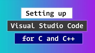 How to Set up Visual Studio Code for C and C Programming [upl. by Kano]