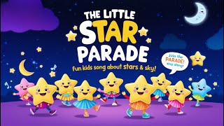 The Little Star Parade  Fun Kids Song About Stars amp Sky 🌠  Twinkle Twinkle Songs for Children [upl. by Nnaylrebmik787]