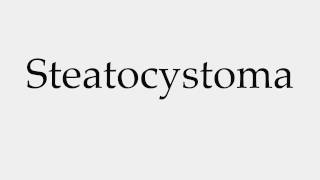 How to Pronounce Steatocystoma [upl. by Gino708]