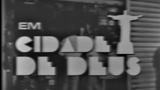 Cidade De Deus — Abertura Completa 1972 [upl. by Sacken]