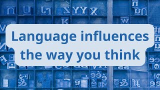 Language influences the way you think [upl. by Nnateragram42]