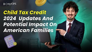 Child Tax Credit 2024 Key Updates amp Impact on American Families  MYCPE [upl. by Jenny]