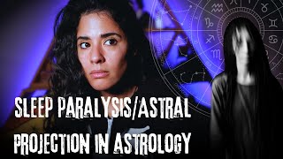 Astral Projection amp Sleep Paralysis The Astrology Connection [upl. by Vitalis884]