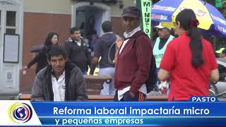 CNCNoticiasPasto Reforma laboral impactaría micro y pequeñas empresas [upl. by Rolan181]