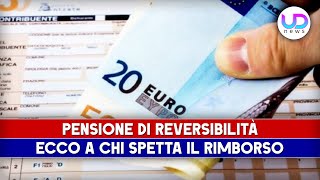 Pensione Di Reversibilità Ecco A Chi Spetta Il Rimborso [upl. by Akinaj]