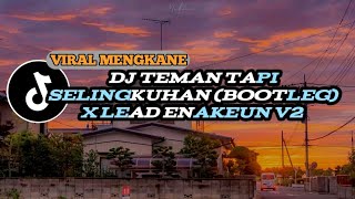 DJ TEMAN TAPI SELINGKUHAN BOOTLEG X LEAD ENAKEUN [upl. by Northey831]