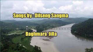 Baghmara Jilla  Songs By Dilseng Sangma  Garo Songs [upl. by Tiebold941]