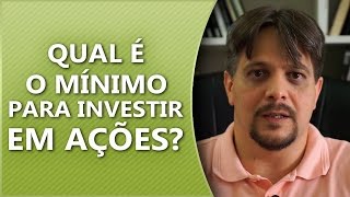 Qual é o mínimo para investir em ações [upl. by Eliseo]