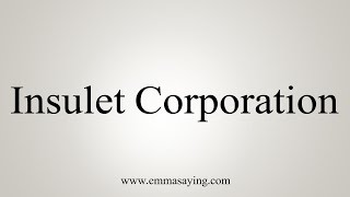 How to Pronounce Insulet Corporation [upl. by Damick]