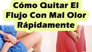 Como Quitar El Flujo De Mal Olor Rápidamente Con Remedios Caseros Para Mal Olor y Flujo Blanco [upl. by Gaidano155]