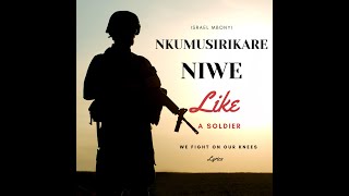 Israel Mbonyi  Nkumusirikare Lyrics [upl. by Ainivad609]