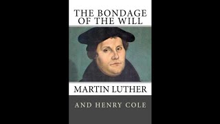 Bondage of the Will by Martin Luther  Chapter 13  Discussion [upl. by Ativel]