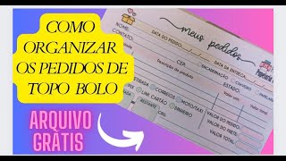 COMO ORGANIZAR PEDIDOS DE TOPO DE BOLO ARQUIVO GRÁTIS [upl. by Koa]