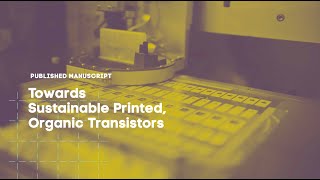 Towards Sustainable Printed Organic Transistors [upl. by Eadas]