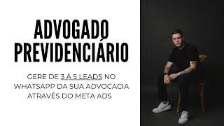 Advogado Previdenciário gere de 3 a 5 leads todos os dias no seu WhatsApp com Meta Ads [upl. by Notsirt]