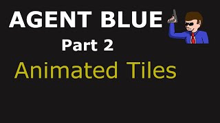 NESmaker 459 Tutorial Unofficial Agent Blue Part 2  Animated Tiles [upl. by Eidassac]