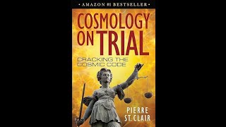 Talk on Cosmology on Trial by the Author  Pierre St Clair [upl. by Acquah98]