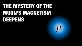 The Mystery of the Muons Magnetism Deepens [upl. by Sinylg]