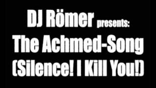 The Achmed Song Silence  I Kill You  DJ Römer [upl. by Nogras33]