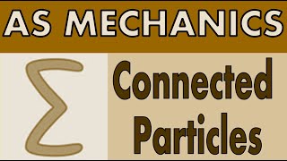 AS Mechanics  Connected Particles [upl. by Nodyl]