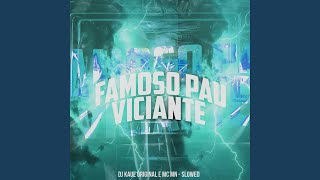 Famoso Pau Viciante Slowed [upl. by Fowkes755]