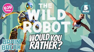 Brain Break  The Wild Robot WOULD YOU RATHER [upl. by Jerrine]