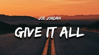 Joe Jordan  Give It AllLyrics [upl. by Magnusson480]