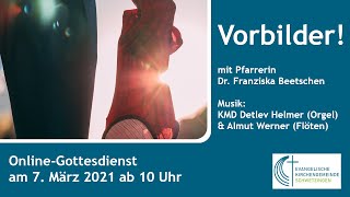 Vorbilder  Gottesdienst am 07 März 2021 [upl. by Noside]