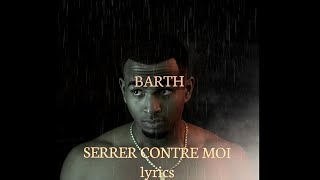 Barth  Serrer contre moi ParolesLyrics [upl. by Ennairrac]