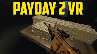 Payday 2 VR  Best VR Experience [upl. by Evey]