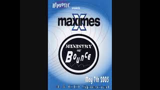 Maximes  Ministry Of Bounce  7th May 2005  Disc 02 [upl. by Nahsad]