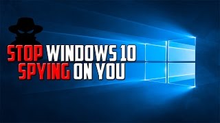 How To Stop Windows 10 Spying On You [upl. by Maxfield714]